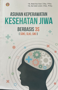 Asuhan Keperawatan Kesehatan Jiwa Berbasis 3S (SDKI,SLKI,SIKI)