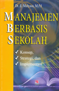 Image of Manajemen Berbasis Sekolah; Konsep, Strategi dan Implementasi