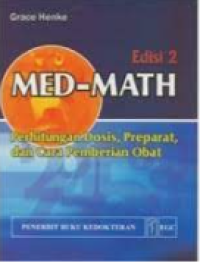Med-Math; Perhitungan Dosis, Preparat, dan Cara Pemberian Obat